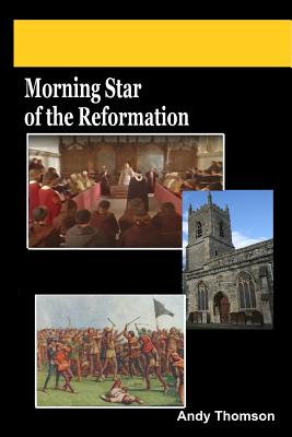 Morning Star of the Reformation - Andy Thomson