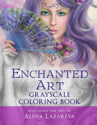 Enchanted Art Grayscale Coloring Book: For Grown-Ups, Adult Relaxation - Alena Lazareva