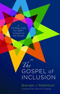 The Gospel of Inclusion - Brandan J. Robertson
