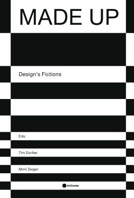 Made Up: Design's Fictions - Tim Durfee