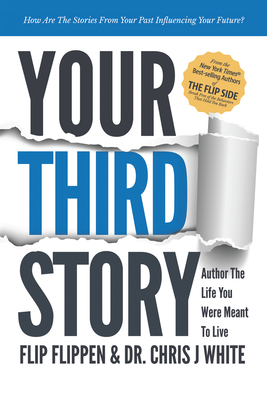 Your Third Story: Author the Life You Were Meant to Live - Flip Flippen
