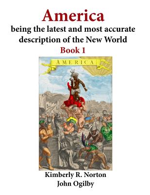 America Being the Latest and Most Accurate Description of the New World: Book 1 - John Ogilby