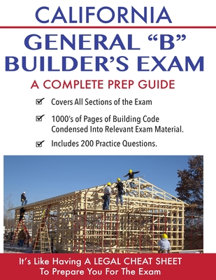 California Contractor General Building (B) Exam: A Complete Prep Guide - Contractor Education Inc