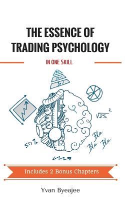The Essence of Trading Psychology In One Skill - Yvan Byeajee