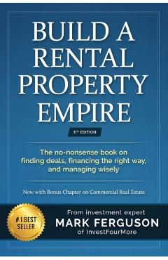 Build a Rental Property Empire: The no-nonsense book on finding deals, financing the right way, and managing wisely. - Greg Helmerick