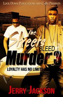Coperta cărții 'The Streets Bleed Murder 3: Loyalty Has No Limits - Jerry Jackson'