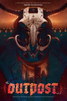 The Outpost: America: A Metro 2033 Universe graphic novel - Dmitry Glukhovskiy