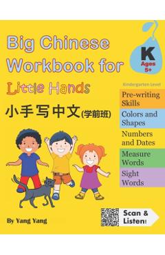 Big Chinese Workbook for Little Hands (Kindergarten Level, Ages 5+) - Qin Chen