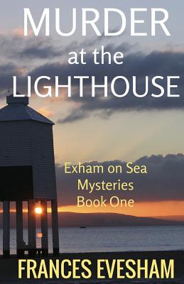 Murder at the Lighthouse: An Exham on Sea Mystery - Frances Evesham