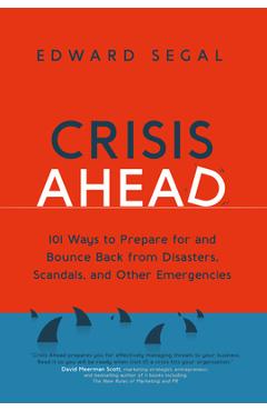 Coperta cărții 'Crisis Ahead: 101 Ways to Prepare for and Bounce Back from Disasters, Scandals and Other Emergencies - Edward Segal'