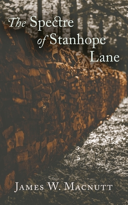 The Spectre of Stanhope Lane - James W. Macnutt