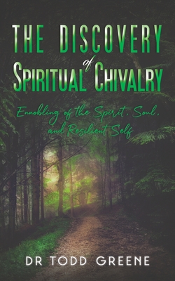 The Discovery of Spiritual Chivalry - Todd Greene