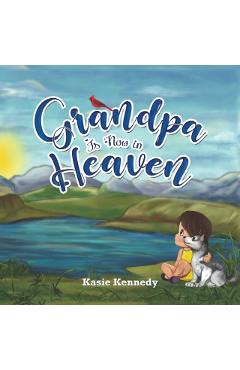 Grandpa Is Now in Heaven - Kasie Kennedy