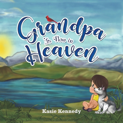 Grandpa Is Now in Heaven - Kasie Kennedy