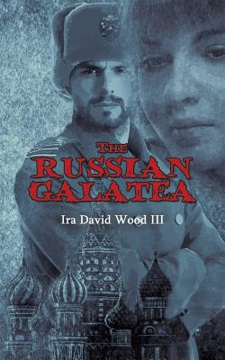 The Russian Galatea - Ira David Wood Iii