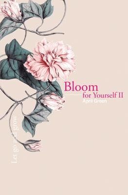 Bloom for Yourself II: Let go and grow - April Green