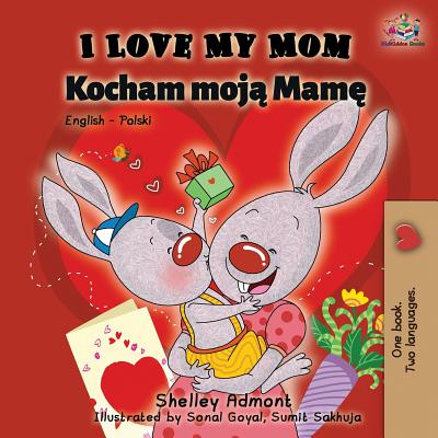 I Love My Mom: English Polish Bilingual Book - Shelley Admont