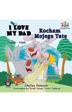 Poza produsului I Love My Dad (English Polish Bilingual Book) - Shelley Admont