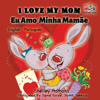 I Love My Mom (English Portuguese- Brazil): English Portuguese Bilingual Book - Shelley Admont