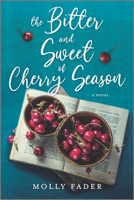 The Bitter and Sweet of Cherry Season - Molly Fader