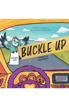 Buckle Up: A Children's Imaginary Journey about Self-Control - Stephanie Scott