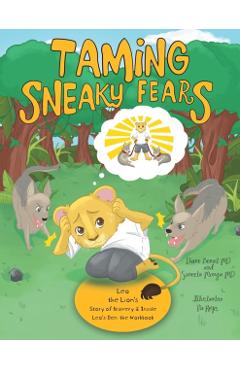 Taming Sneaky Fears: Leo the Lion's Story of Bravery & Inside Leo's Den: the Workbook - Diane Benoit