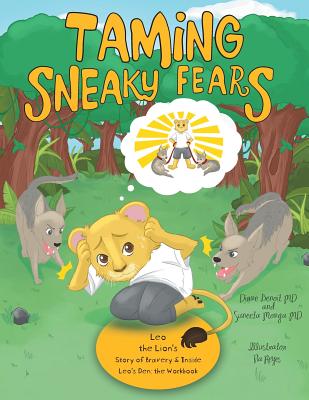 Taming Sneaky Fears: Leo the Lion's Story of Bravery & Inside Leo's Den: the Workbook - Diane Benoit