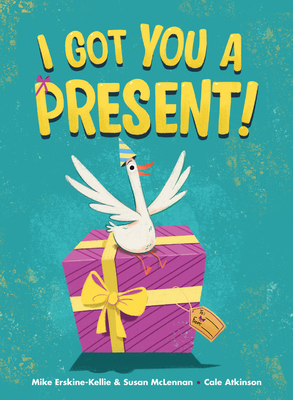 I Got You a Present! - Mike Erskine-kellie
