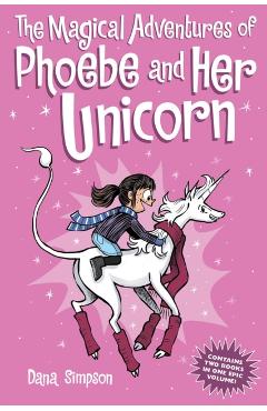 The Magical Adventures of Phoebe and Her Unicorn - Dana Simpson