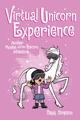 Virtual Unicorn Experience (Phoebe and Her Unicorn Series Book 12), Volume 12: Another Phoebe and Her Unicorn Adventure - Dana Simpson