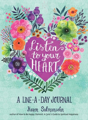 Listen to Your Heart: A Line-A-Day Journal - Karen Salmansohn