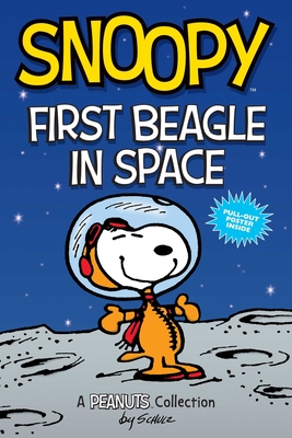 Snoopy: First Beagle in Space (Peanuts Amp Series Book 14), Volume 14: A Peanuts Collection - Charles M. Schulz