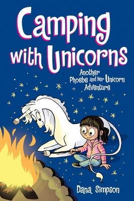 Camping with Unicorns (Phoebe and Her Unicorn Series Book 11), Volume 11: Another Phoebe and Her Unicorn Adventure - Dana Simpson