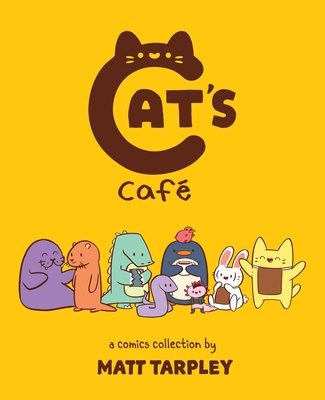 Cat's Cafe: A Comics Collection - Matt Tarpley