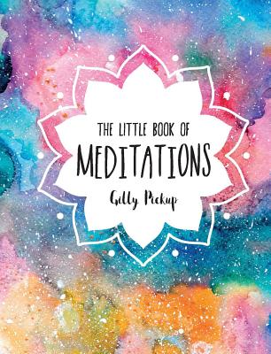 The Little Book of Meditations - Gilly Pickup