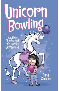 Unicorn Bowling: Another Phoebe and Her Unicorn Adventure - Dana Simpson