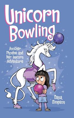 Unicorn Bowling: Another Phoebe and Her Unicorn Adventure - Dana Simpson