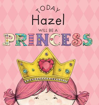 Today Hazel Will Be a Princess - Paula Croyle