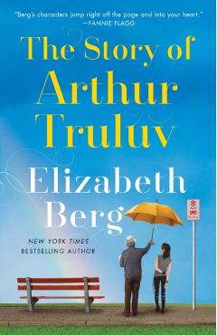 The Story of Arthur Truluv - Elizabeth Berg