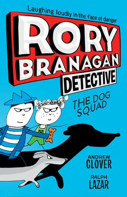 Rory Branagan: Detective: The Dog Squad #2 - Andrew Clover