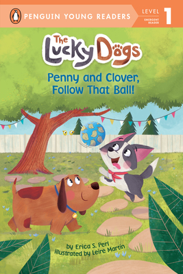 Penny and Clover, Follow That Ball! - Erica S. Perl