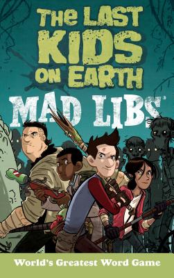 The Last Kids on Earth Mad Libs - Leila Sales
