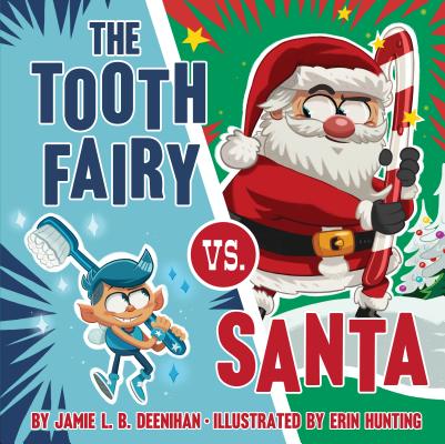 The Tooth Fairy vs. Santa - Jamie L. B. Deenihan