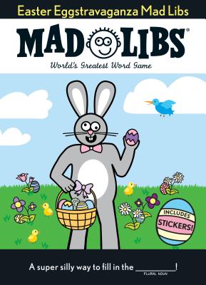 Easter Eggstravaganza Mad Libs: The Egg-Stra Special Edition - Mad Libs