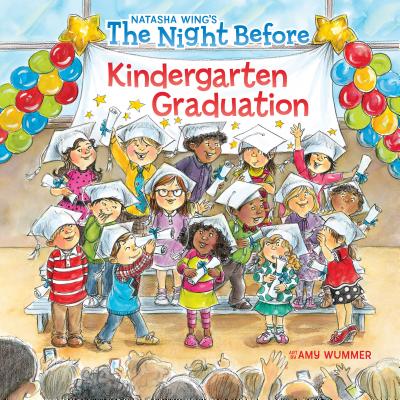 The Night Before Kindergarten Graduation - Natasha Wing