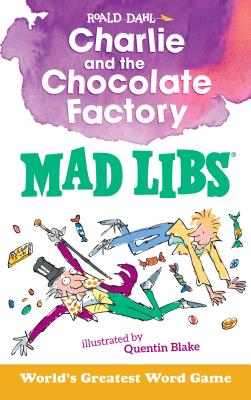 Charlie and the Chocolate Factory Mad Libs - Roald Dahl