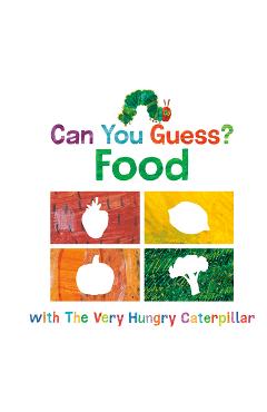 Poza produsului Can You Guess?: Food with the Very Hungry Caterpillar - Eric Carle