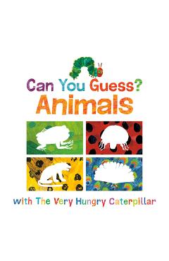 Coperta cărții 'Can You Guess?: Animals with the Very Hungry Caterpillar - Eric Carle'