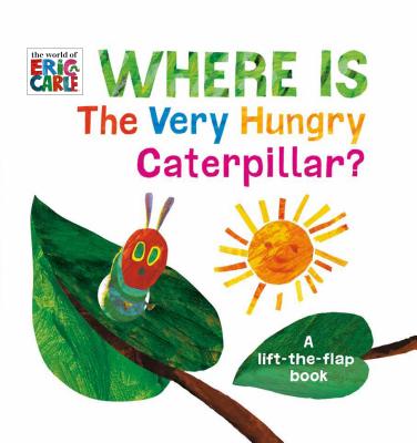 Where Is the Very Hungry Caterpillar?: A Lift-The-Flap Book - Eric Carle