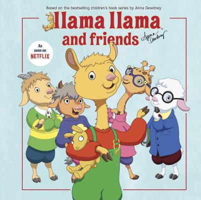 Llama Llama and Friends - Anna Dewdney